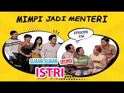 Mimpi Jadi Menteri | Suami Suami Takut Istri Episode 536