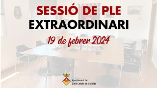SessiÃ³ de Ple Extraordinari 19 de febrer 2024