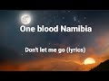 one blood  - Don't let me go (lyrics) 2023