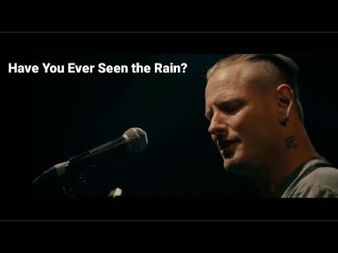 Corey Taylor - Have You Ever Seen the Rain?