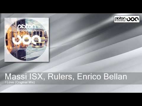 Massi ISX, Rulers, Enrico Bellan - I Love - Original Mix (Piston Recordings)