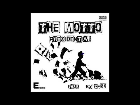 Prezidential - The Motto (Prod. by CF80)