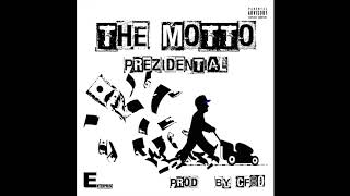 Prezidential - The Motto (Prod. by CF80)