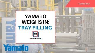 Yamato Weighs In: Tray Filling, PACK EXPO Connects