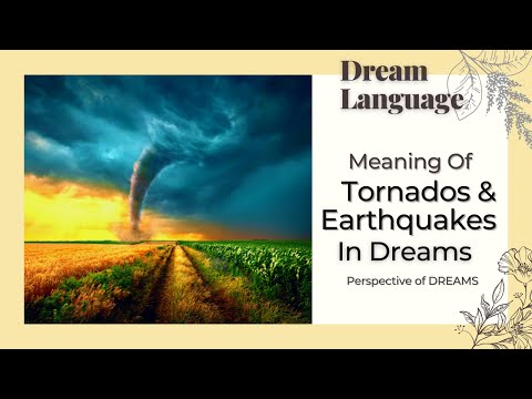 Meaning Of Tornados And Earthquakes In Dreams | Biblical & Spiritual Meaning Of Weather In Dreams