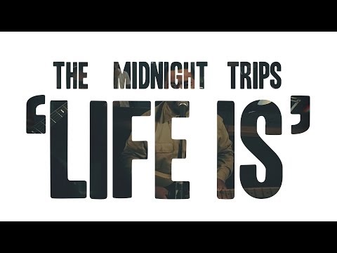 The Midnight Trips - Life Is