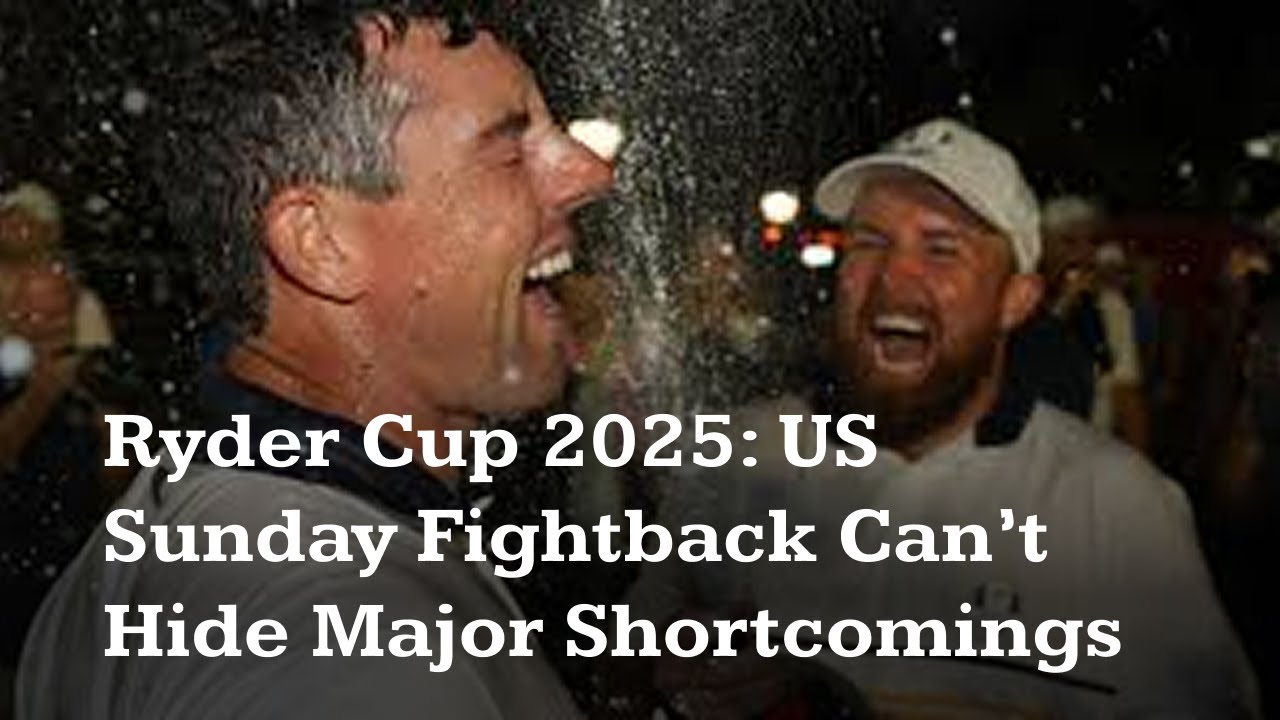 “Ryder Cup 2025: US Sunday Fightback Can’t Hide Major Shortcomings | Golf Highlights”