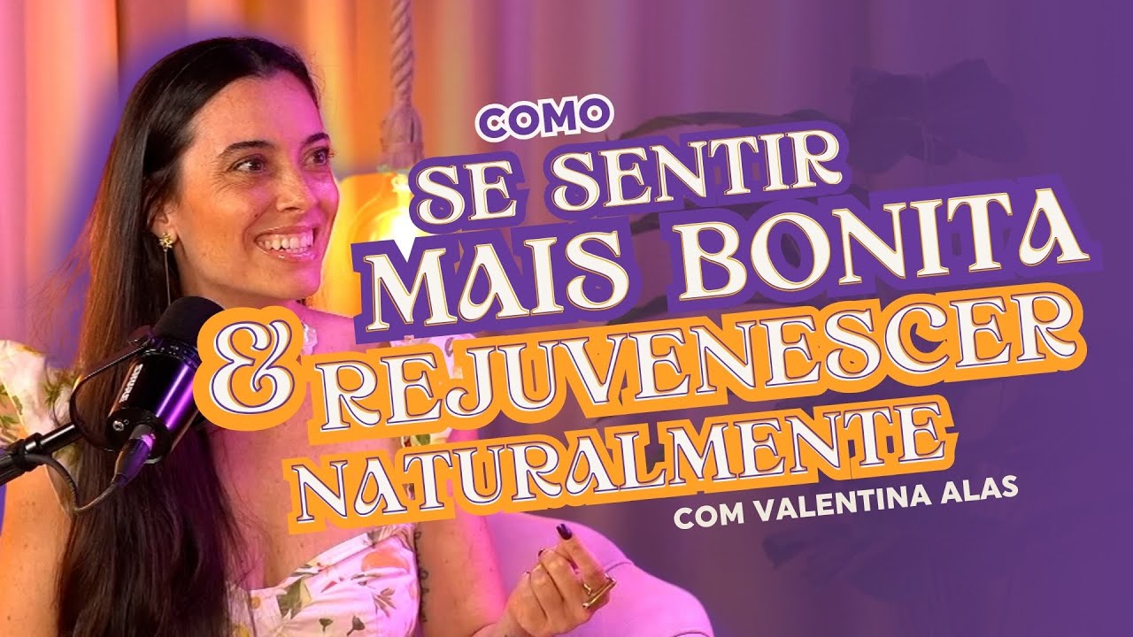 Como se sentir mais bonita e rejuvenescer naturalmente?