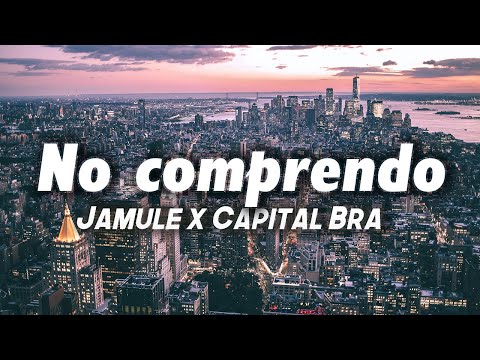 Jamule x Capital Bra - No comprendo (Lyrics)