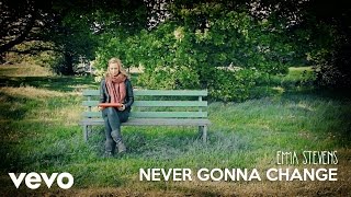 Emma Stevens - Never Gonna Change (Official Video)
