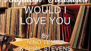 Would I Love You (Love You, Love You) By Nino Tempo & April Stevens