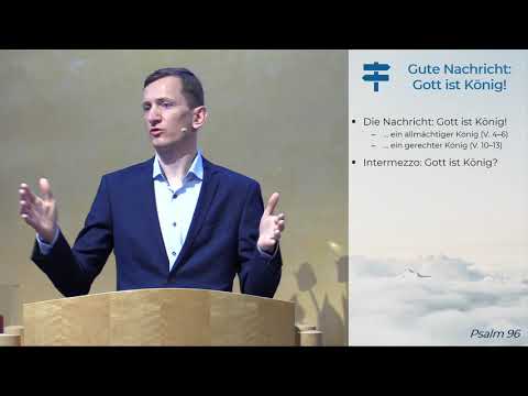 Psalm 96 - Gute Nachricht: Gott ist König - 28.03.2021