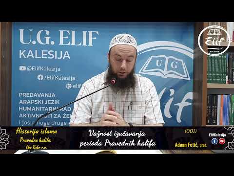 Važnost izučavanja perioda Pravednih halifa │ Historija islama (001) │ Adnan Fetić, prof.