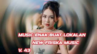 Download lagu V. 43 MUSIC REMIK ENAK BUAT LOKALAN NEW FRISKA MUSIC mp3