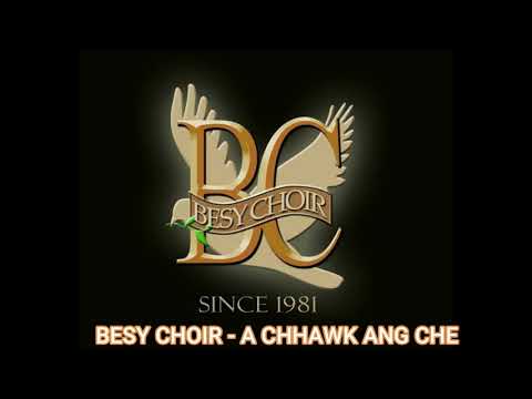 BESY CHOIR  - A CHHAWK ANG CHE (mp3)
