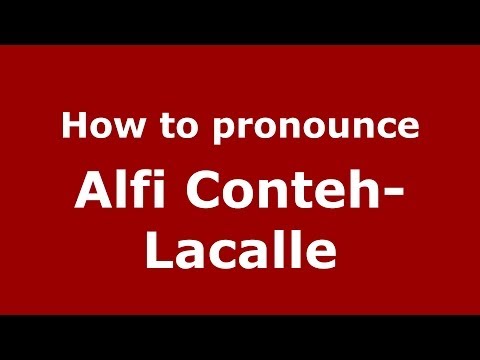 How to pronounce Alfi Conteh-Lacalle (Spanish/Spain) - PronounceNames.com
