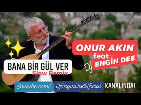 Onur Akın - Bana Bir Gül Ver / Remix : Dj Engin Dee