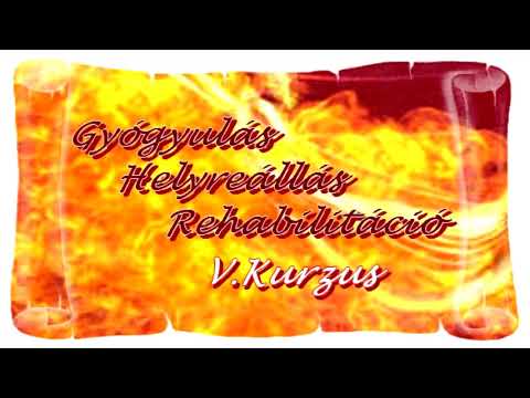 GYÓGYULÁS, HELYREÁLLÁS, REHABILITÁCIÓ -  V. Kurzus