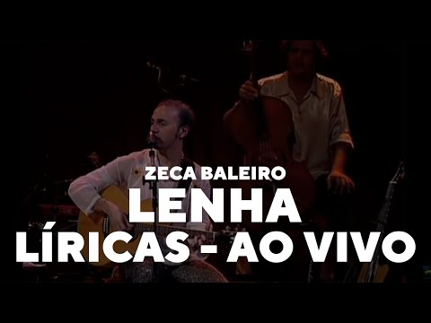Zeca Baleiro - Lenha (Líricas) [Ao Vivo]