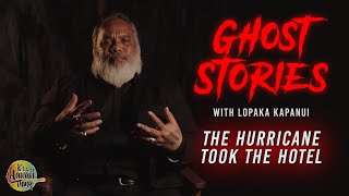 The Hurricane Took The Hotel | Ghost Stories with Lopaka Kapanui