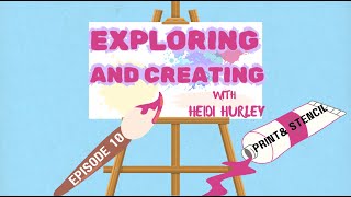 Exploring and Creating Episode 10: Print & Stencil