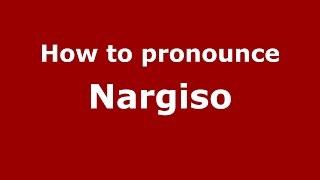 How to pronounce Nargiso