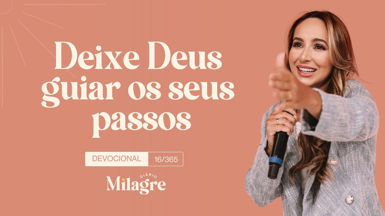 DEIXE DEUS GUIAR OS SEUS PASSOS (O MILAGRE DIÁRIO 16/365)