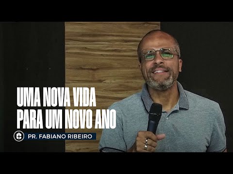 UMA NOVA VIDA PARA UM NOVO ANO || Pr. Fabiano Ribeiro