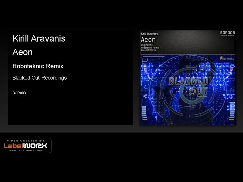 Kirill Aravanis - Aeon (Roboteknic Remix)