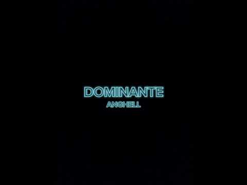 DOMINANTE - ANGHELL (Prod by Illu$ion)