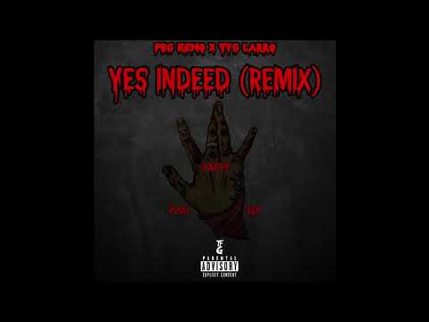 PBG Kemo Ft TFG Larro - Yes Indeed (Remix)