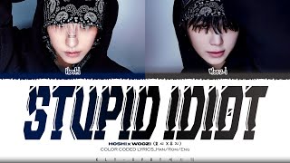 Download lagu HOSHI X WOOZI (호시 X 우지) 'STUPID IDIOT' Lyrics_Color Coded Lyrics-Han/Rom/Eng mp3 Download lagu HOSHI X WOOZI (호시 X 우지) 'STUPID IDIOT' Lyrics_Color Coded Lyrics-Han/Rom/Eng mp3