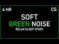 Soft Green Noise for Sleeping Relaxing Studying | 4 Hours Black Screen