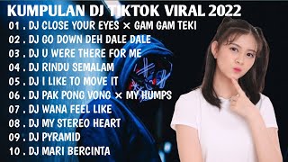 Download lagu DJ TIKTOK VIRAL 2022 - DJ CLOSE YOUR EYES × GAM GAM TEKI TEKI REMIX TIKTOK FULL BASS | FULL ALBUM mp3