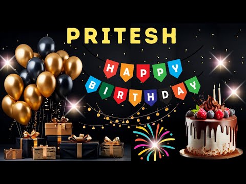 Happy Birthday Pritesh, Birthday Wishes, Birthday Song, hbd