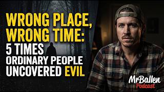 Wrong Place, Wrong Time: 5 Times Ordinary People Uncovered Evil | MrBallen