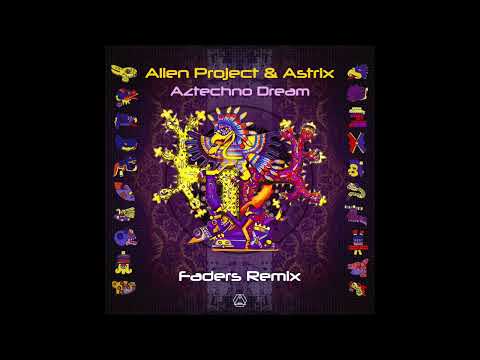 Astrix & Alien Project - Aztechno Dream (Faders Remix)