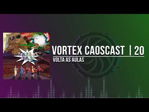 Vortex CaosCast – 20 – Volta às aulas