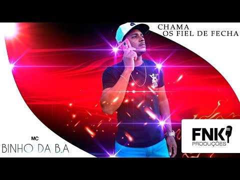 🔵 Mc Binho da BA - Chama os Fiel de Fecha {eq FnK Produções}