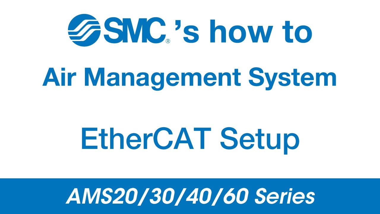 SMC's how to: AMS20/30/40/60 Series - EtherCAT Setup
