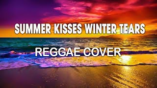 Download lagu Summer Kisses Winter Tears - Reggae Cover mp3 Download lagu Summer Kisses Winter Tears - Reggae Cover mp3