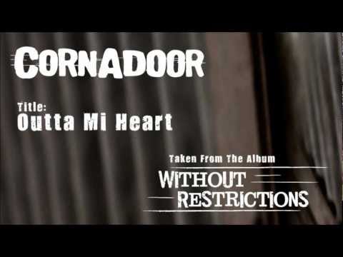 Cornadoor - Outta Mi Heart (Taken From The Album: Without Restrictions)