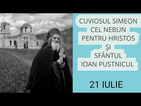 CUVIOSUL SIMEON CEL NEBUN PENTRU HRISTOS SI SFANTUL IOAN PUSTNICUL - 21 iulie
