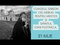 CUVIOSUL SIMEON CEL NEBUN PENTRU HRISTOS SI SFANTUL IOAN PUSTNICUL 21 Iulie