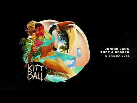 Junior Jack, Tube & Berger   E Samba 2018