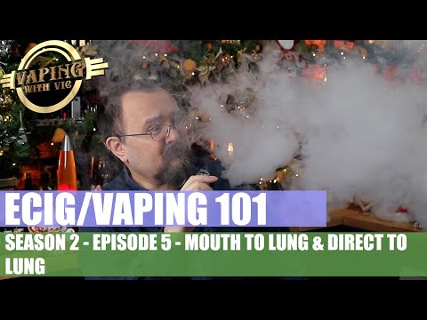 Electronic Cigarette / Vaping 101 - Season 2, EP 5 - Mouth to lung & Direct to lung vaping