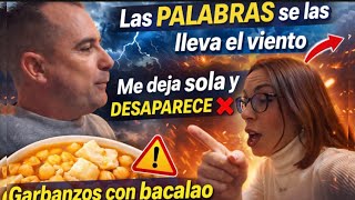 Las PALABRAS se las lleva el viento + Me deja sola y DESAPARECE ❌ Garbanzos con bacalao