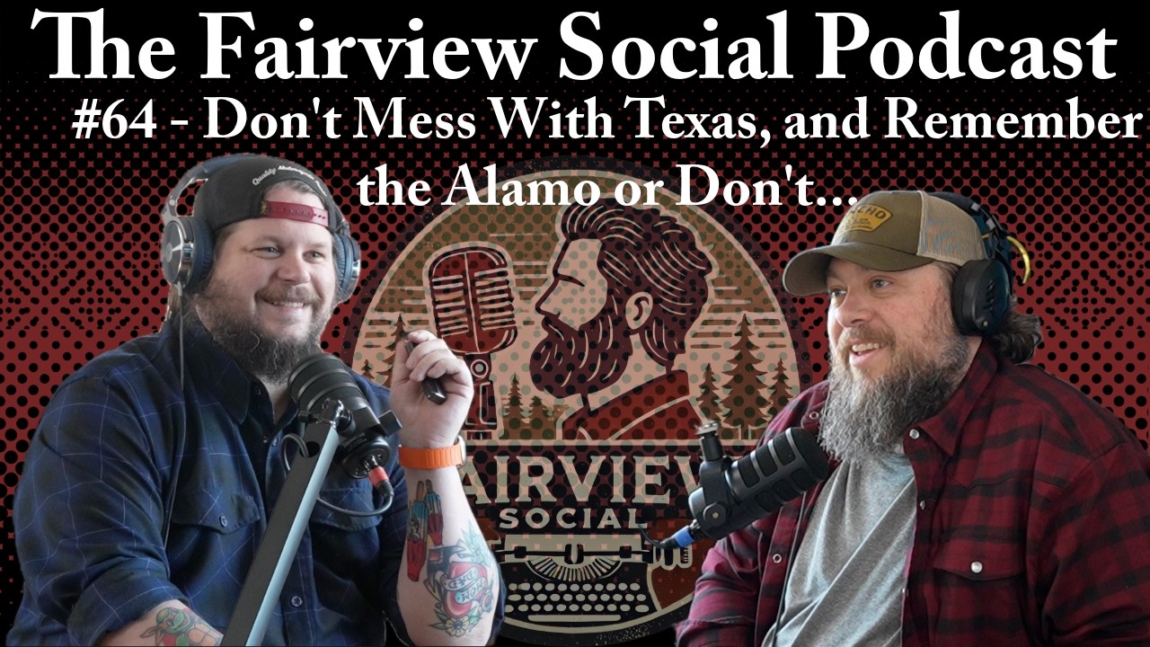 #64 - Don't Mess With Texas, and Remember the Alamo or Don't...