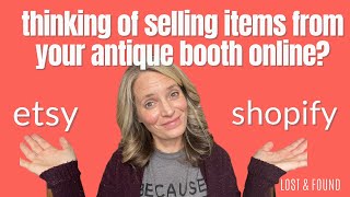 Online Selling Tips for Antique Booth Owners | Etsy versus Shopify | Antique Booth Tips