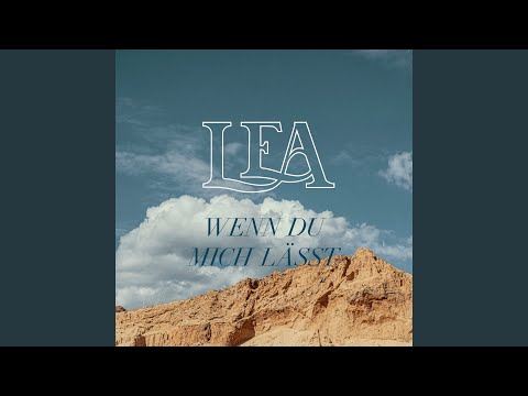 Wenn du mich lässt – LEA